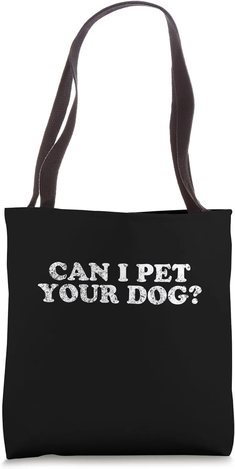 CAN I PET YOUR DOG? Friendly Enthusiastic Playful Dog Lovers Tote Bag