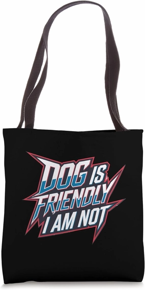 Dog Is Friendly I Am Not Pet Owner Humor |--- Tote Bag