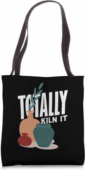 Pottery Totally Kiln It Enthusiast Ceramic Art Tote Bag