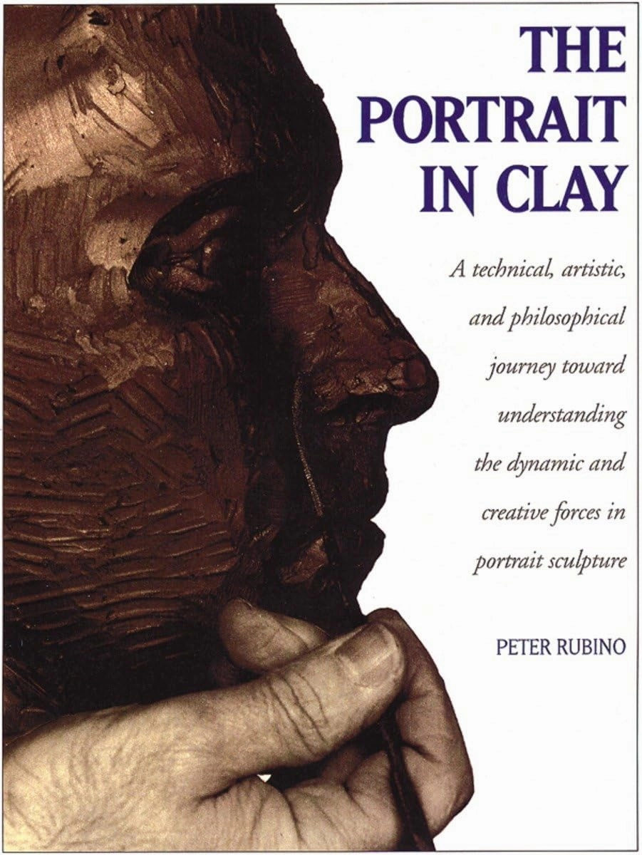 The Portrait in Clay: A Technical, Artistic, and Philosophical Journey Toward Understanding the Dynamic and Creative Forces in Portrait Sculpture Paperback – November 1, 1997