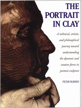 The Portrait in Clay: A Technical, Artistic, and Philosophical Journey Toward Understanding the Dynamic and Creative Forces in Portrait Sculpture Paperback – November 1, 1997